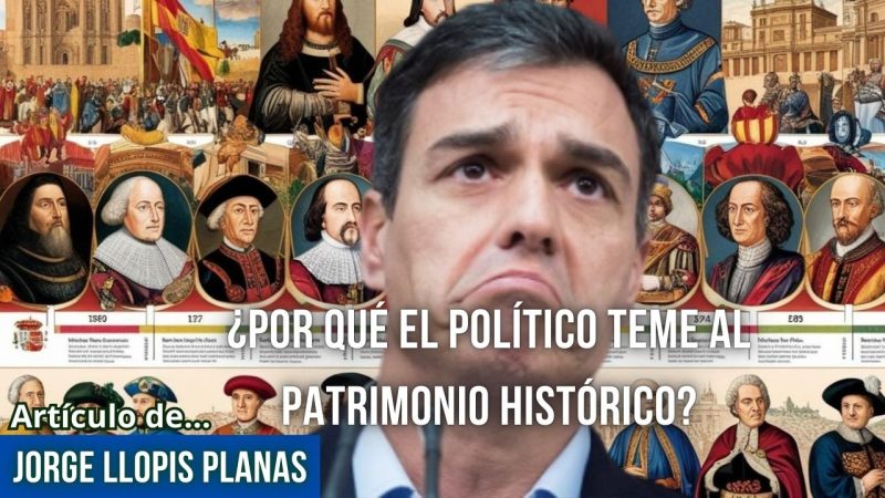 ¿POR QUÉ EL POLÍTICO TEME AL PATRIMONIO HISTÓRICO?