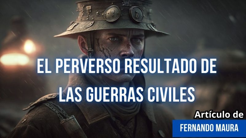 EL PERVERSO RESULTADO DE LAS GUERRAS CIVILES