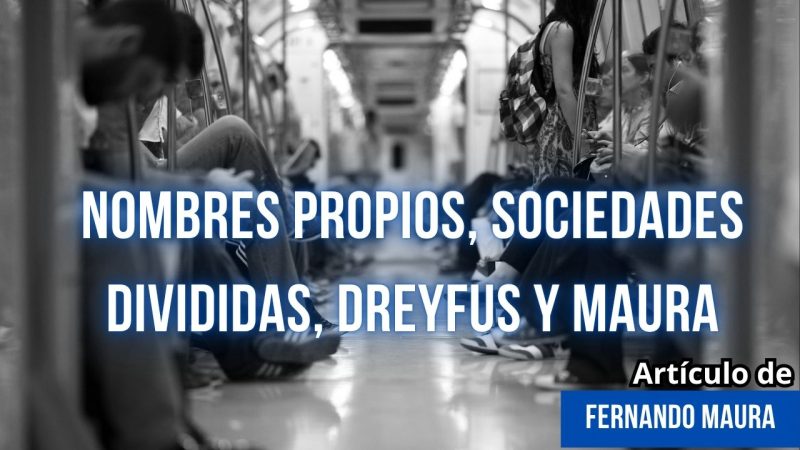 NOMBRES PROPIOS, SOCIEDADES DIVIDIDAS, DREYFUS Y MAURA