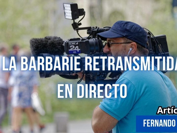 La barbarie retransmitida en directo
